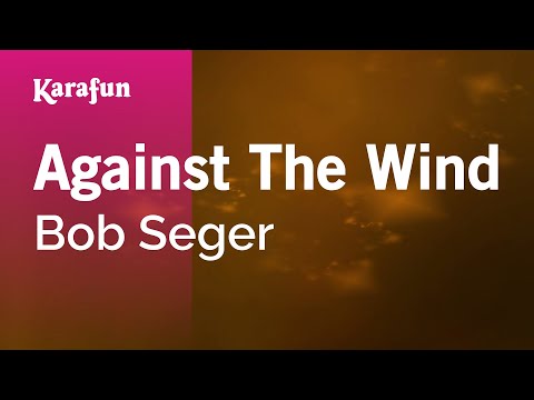 Against the Wind - Bob Seger | Karaoke Version | KaraFun