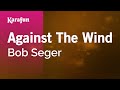 Against the Wind - Bob Seger | Karaoke Version | KaraFun