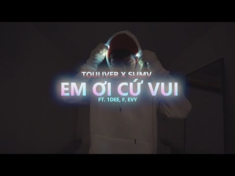 TOULIVER X SLIMV - EM ƠI CỨ VUI | GLOVING