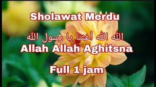 Download lagu Sholawat Merdu || Allah Allah Aghitsna Ya Rasulullah - Full 1 Jam mp3