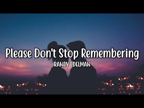 Please Don't Stop Remembering - Randy Edelman (Lyrics)