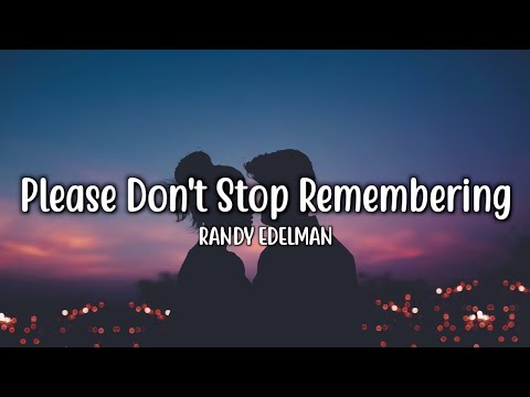 Please Don't Stop Remembering - Randy Edelman (Lyrics)