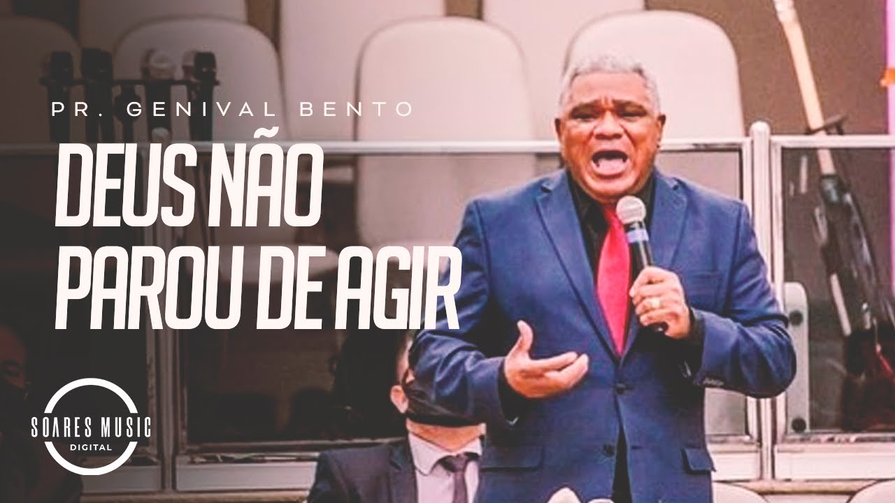 DEUS NÃO PAROU DE AGIR | PR GENIVAL BENTO