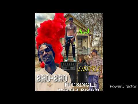 BRO-BRO FT.BBE AJ ,& LEVEL HIT SINGLE ( WITH A PISTOL)