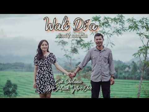 Wali Di'a Sany Sancla Arr Musik. Jefro Ebot Cipt. Solanus