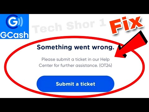 GCASH SOMETHING WENT WRONG SUBMIT A TICKET PROBLEM SOLVE