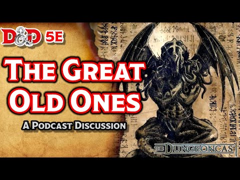 The Great Old Ones | Lore of D&D | The Dungeoncast Ep.64