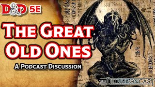 The Great Old Ones | Lore of D&amp;D | The Dungeoncast Ep.64