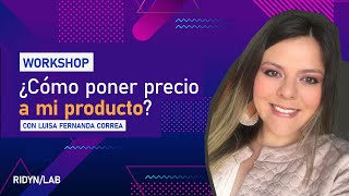 WORKSHOP: Cómo poner precio a mi producto con Luisa Fernanda Correa