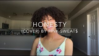 Honesty (cover) By Pink Sweat$