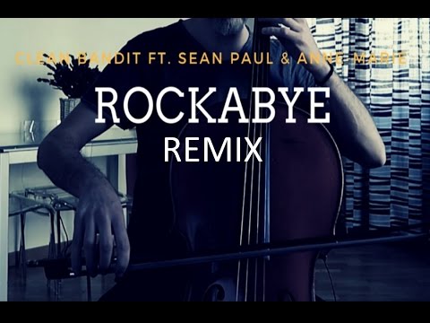 Clean Bandit | Rockabye ft. Sean Paul & Anne-Marie | 2017 Remix