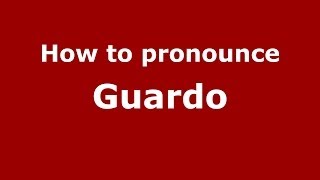 How to pronounce Guardo