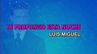 Luis Miguel - Te propongo esta noche (Karaoke)