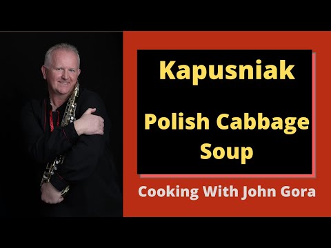 Kapusniak | Polish Cabbage Soup - Cooking With John Gora