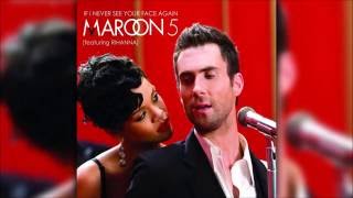 Maroon 5 - If I Never See Your Face Again (feat. Rihanna)