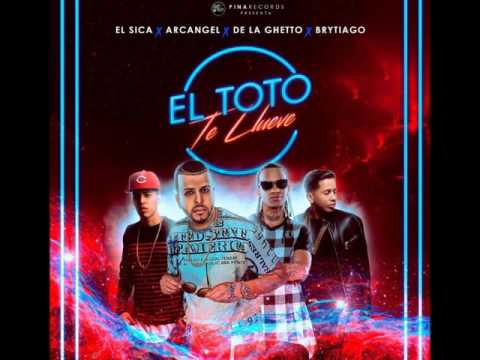 El Sica ft arcangel x brytiago & de la ghetto El Toto te llueve