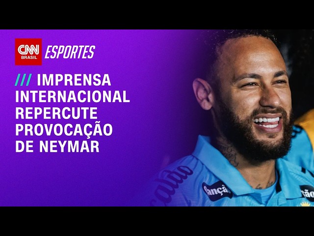Imprensa internacional repercute provocação de Neymar contra o Remo | CNN PRIME TIME