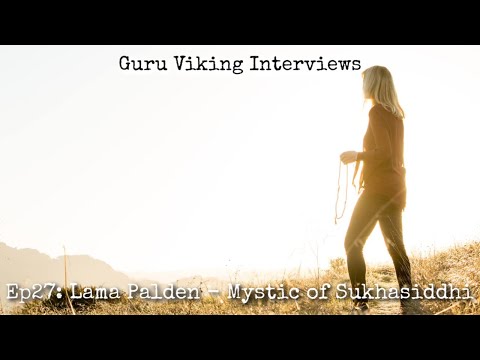 Ep27: Mystic of Sukhasiddhi - Lama Palden