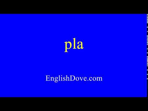 How to pronounce pla in American English.