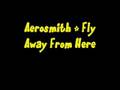 Aerosmith - Fly Away From Here 