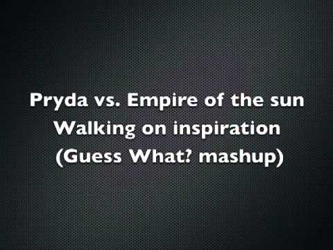 Pryda vs. Empire of the Sun - Walking on inspiration (Guess What? Mashup)