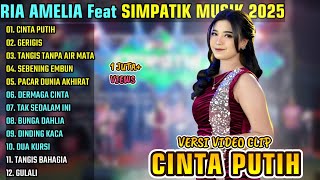 Download lagu RIA AMELIA ~ CINTA PUTIH - GERIGIS || RIA AMELIA Feat SIMPATIK MUSIK FULL ALBUM TERBARU 2025 mp3