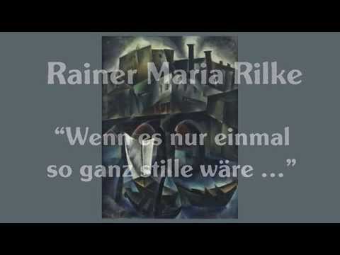 Rainer Maria Rilke „Wenn es nur einmal so ganz stille wäre..." (1899)