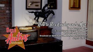 Gene Autry - How to Be a Cowboy and a Man (Gene Autry's Melody Ranch Radio Show August 17, 1947)