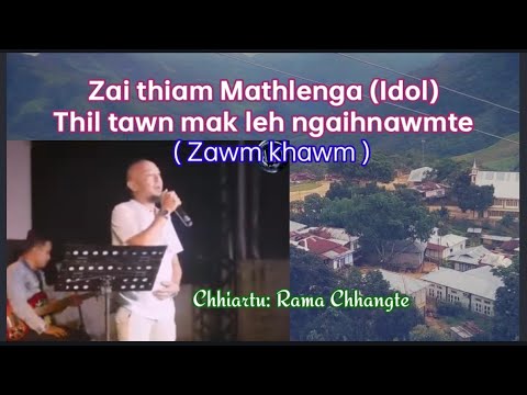 Zai thiam Mathlenga (Idol)Thil tawn mak leh ngaihnawmte.