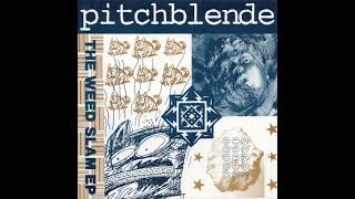 Pitchblende – The Weed Slam