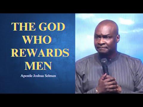 The God who rewards men || Apostle Joshua Selman