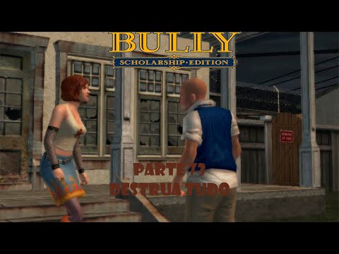 Bully Scholarship Edition Parte 73:Destrua tudo