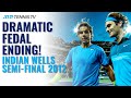 DRAMATIC FEDAL FINALE ? Roger Federer v Rafael Nadal | Indian Wells 2012 Semi-Final