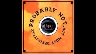 Music OPM - Imago - Probably Not But Most Definitely (2001) [FULL ALBUM]