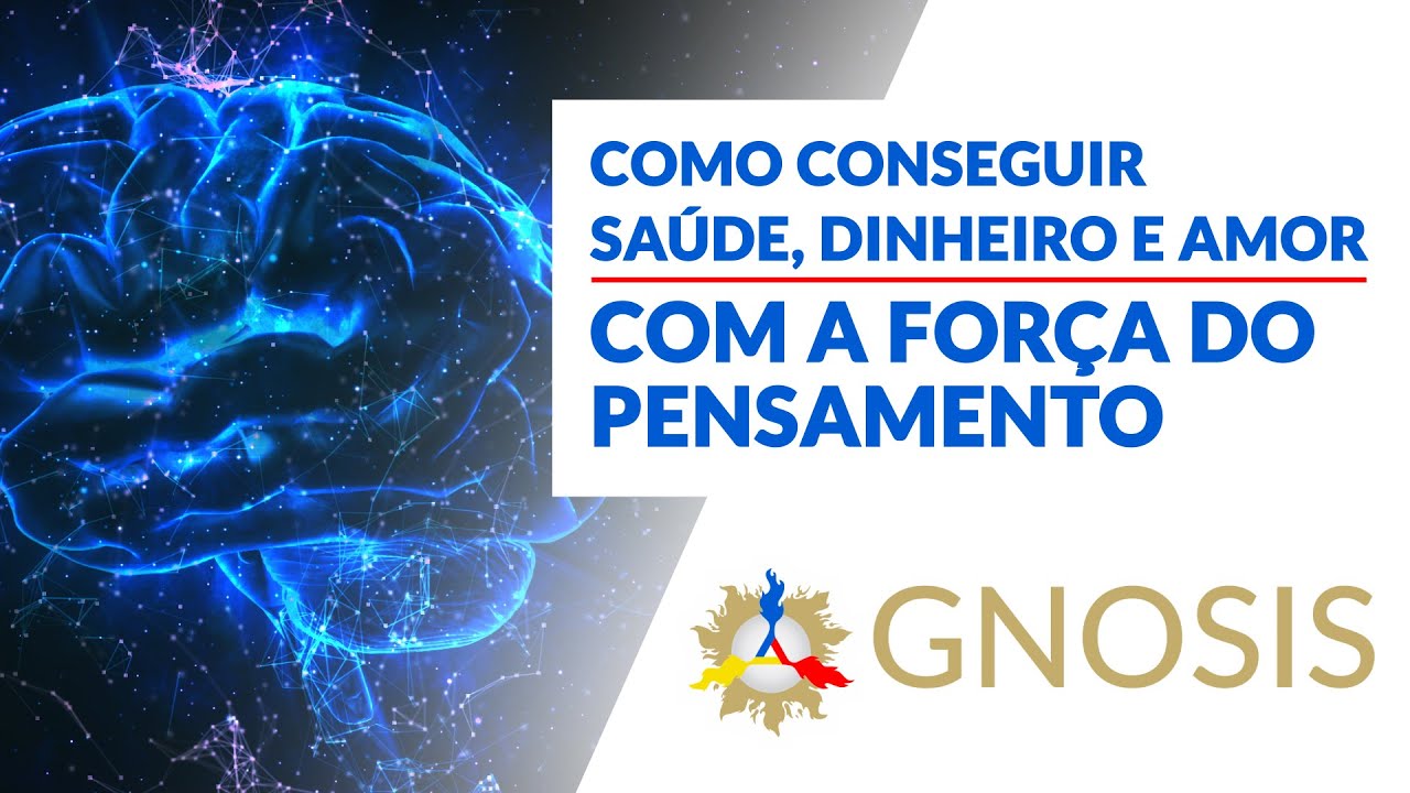 Como conseguir SAÚDE, DINHEIRO E AMOR com a FORÇA DO PENSAMENTO.