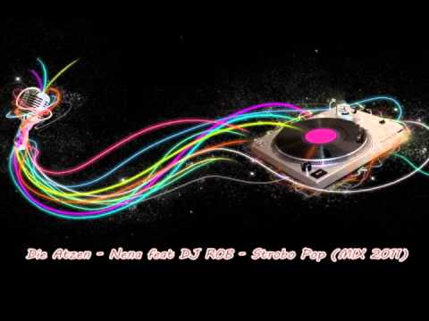 Die Atzen   Nena feat DJ ROB   Strobo Pop MIX 2011