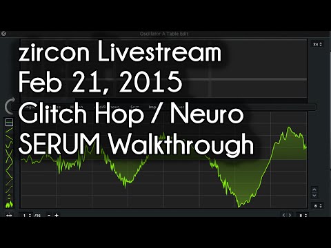 zircon Music Production Livestream - Feb 21, 2015 - Neuro Funk/Glitch Hop Production