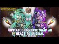 Unstable Universe SWAP AU React To Original Part 4 OG Wemmbu 2X Speed GCRV Leinn