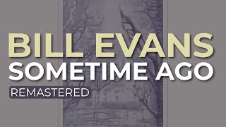 Bill Evans - Sometime Ago (Official Audio)