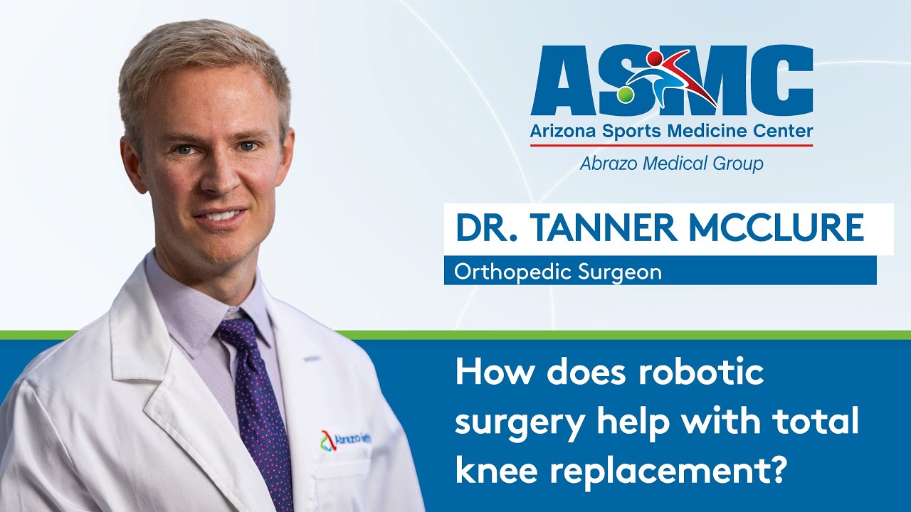 How does robotic surgery help with total knee replacement? Dr. Tanner McClure | ASMC