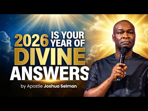 2026 IS YOUR YEAR OF DIVINE ANSWERS | Apostle Joshua Selman