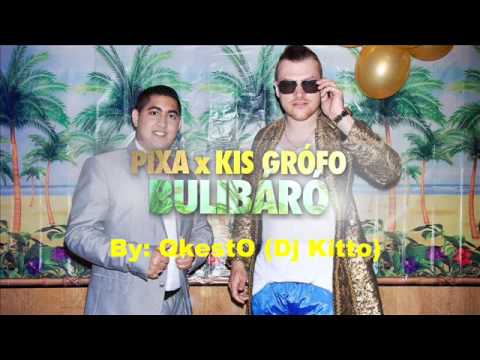 Pixa x Kis Grofó - Bulibáró (QkestO & Kitto edit 2016)