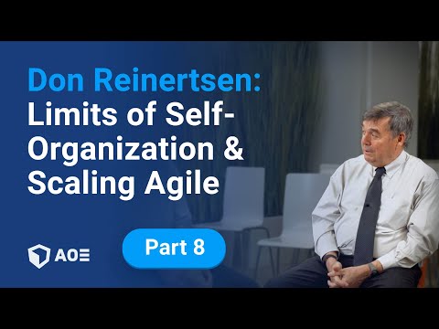 8. Don Reinertsen: Limits of Self-Organization and Scaling Agile