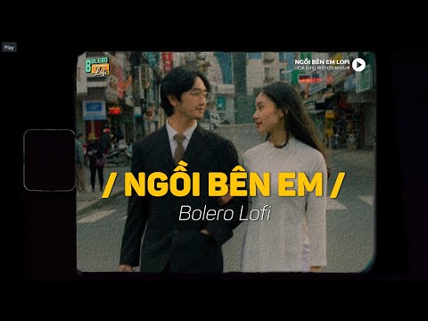 Ngồi Bên Em (Lofi Ver.) x Đạt Long Vinh | Ngồi bên anh ấm áp không rời xa nhé em..
