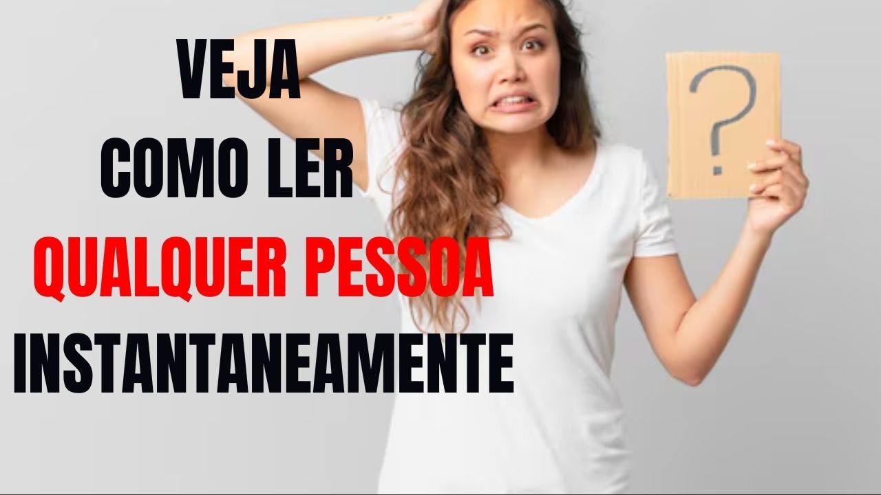 Como ler qualquer pessoa instantaneamente -18 dicas psicológicas