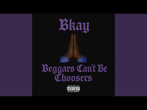 Beggars cant be choosers