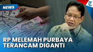 Rupiah Melemah! Ekonom Sebut Menteri Purbaya Terancam Diganti Presiden