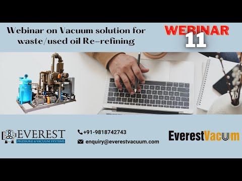 Webinar-11 : Vacuum solution for Waste/Used Oil refining