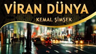 İlahi - "Kim Umar Senden Vefayı Yalan Dünya Değil misin ?" - Kemal Şimşek - Viran Dünya