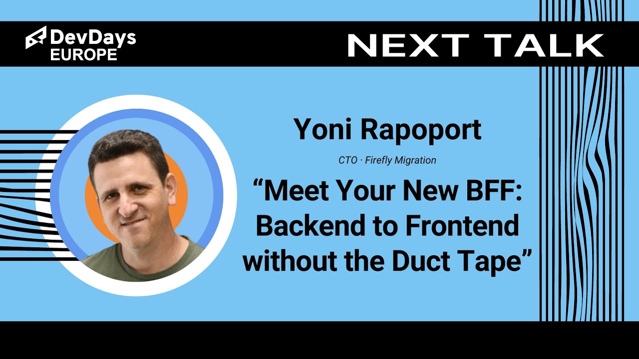 Yoni Rapoport: Meet Your New BFF: Backend to Frontend without the Duct Tape